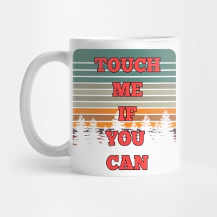 Touch me if you can Mug